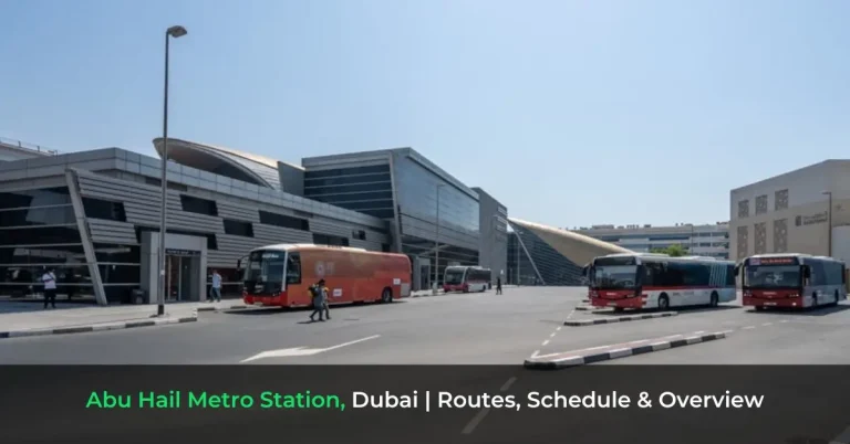 Abu Hail Metro Station, Dubai - Routes, Schedule & Overview